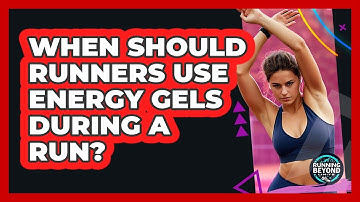 When Should Runners Use Energy Gels During A Run? - Running Beyond Limits