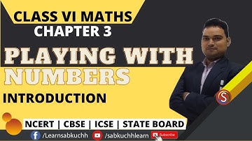 Playing with Numbers - Class 6 Maths Chapter 3 | Introduction Formulas & Solution Video | NCERT CBSE