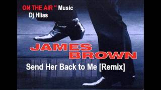 Send Her Back to Me [Remix] James Brown