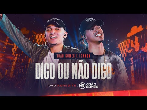 DIGO OU NÃO DIGO - João Gomes e @L7NNON1994 (DVD Acredite - Ao Vivo em Recife)