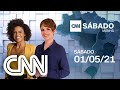 CNN SÁBADO MANHÃ - 01/05/2021