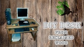 Practical Computer Desk - reclaimed wood DIY