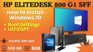 How to Install Windows 10 with Uefi | Hp EliteDesk 800 G1 | HP Desktop Boot Settings | Step By Step