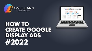 How To Create Google Display Ads 2022