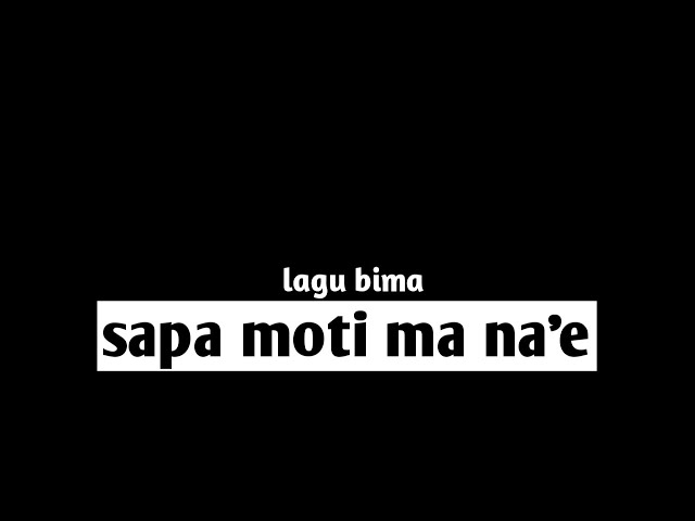Lagu bima (sapa moti ma na'e) lirik cover Lasangi class=