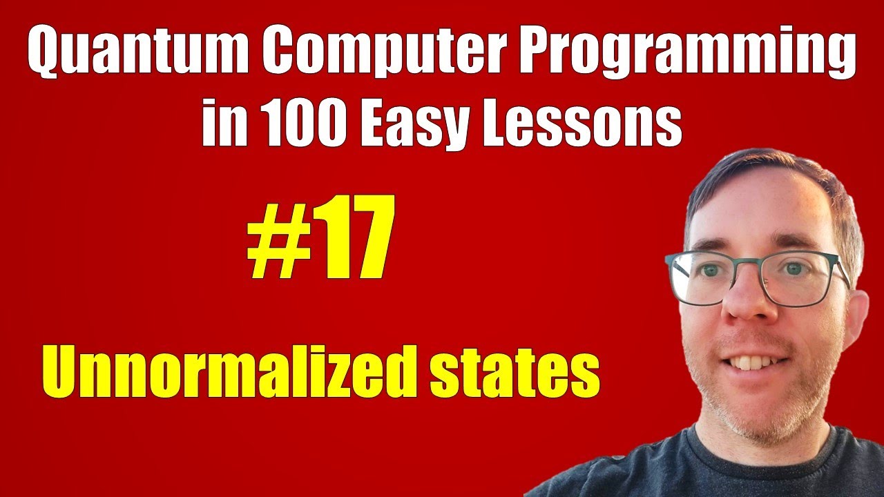 #17/100: Unnormalized states || Quantum Computer Programming in 100 Easy Lessons