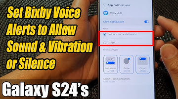 Galaxy S24/S24+/Ultra: How to Set Bixby Voice Alerts to Allow Sound & Vibration or Silence