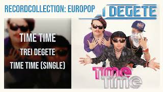 Trei Degete - Time Time (Single) (HQ Audio)