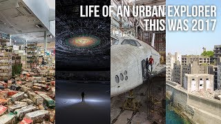 Life of an Urban Explorer | Urban Exploring 2017 compilation