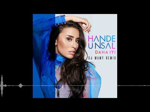 Hande Ünsal - Daha İyi (DJ MAMY Remix)