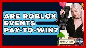 Are Roblox Events Pay-to-win? - Open World Tycoons