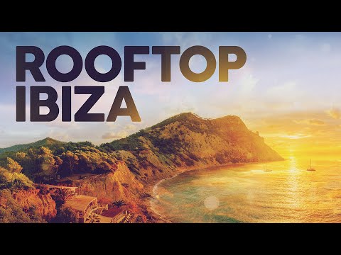ROOFTOP IBIZA - House Lounge Remixes