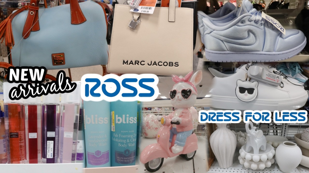 ROSS DRESS FOR LESS * NEW ARRIVALS * BAGS/SHOES/BEAUTY & MORE