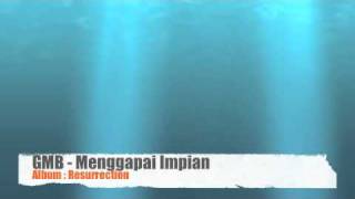 Download Lagu GMB - Menggapai Impian (Album: Resurrection) MP3 Download Lagu GMB - Menggapai Impian (Album: Resurrection) MP3