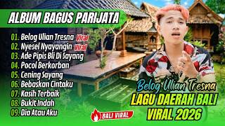 Download lagu Bagus Parijata - BELOG ULIAN TRESNA - NYESEL NYAYANGIN - ADE PIPIS BLI || LAGU BALI TERPOPULER 2026