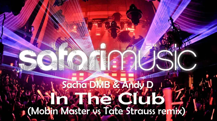 Sacha DMB & Andy D - In The Club (Mobin Master vs Tate Strauss remix) OUT NOW!!