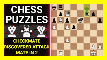 Chess Puzzles to Practice. Themes: Checkmate, Discovered attack, Mate in 2. Learn Chess