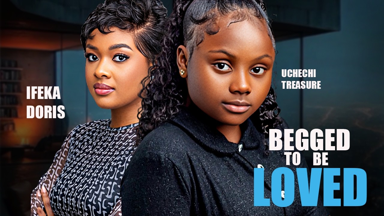 Begged To Be Love  || Uchechi Treasure Ifeka Doris  || Nigerian Movies