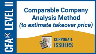 CFA® Level II Corporate Issuers - Estimate Takeover Price using Comparable Company Analysis