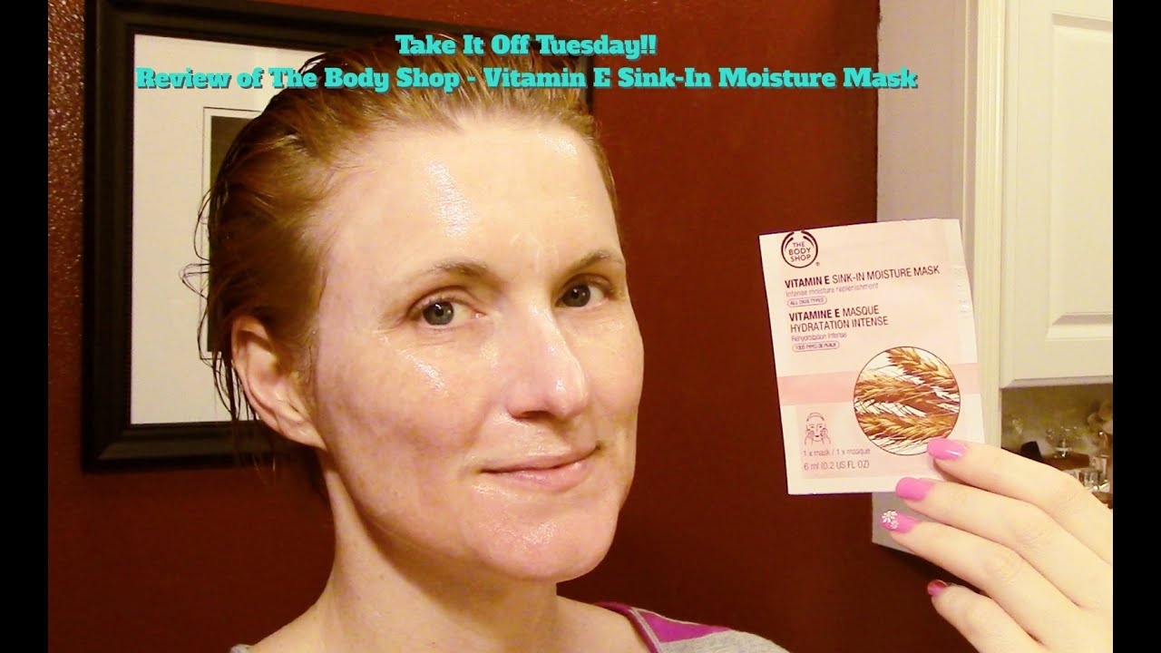 Take It Off Tuesday Review Of The Body Shop Vitamin E Sink In Moisture Mask