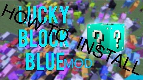 How To Install The Lucky Block Blue Mod