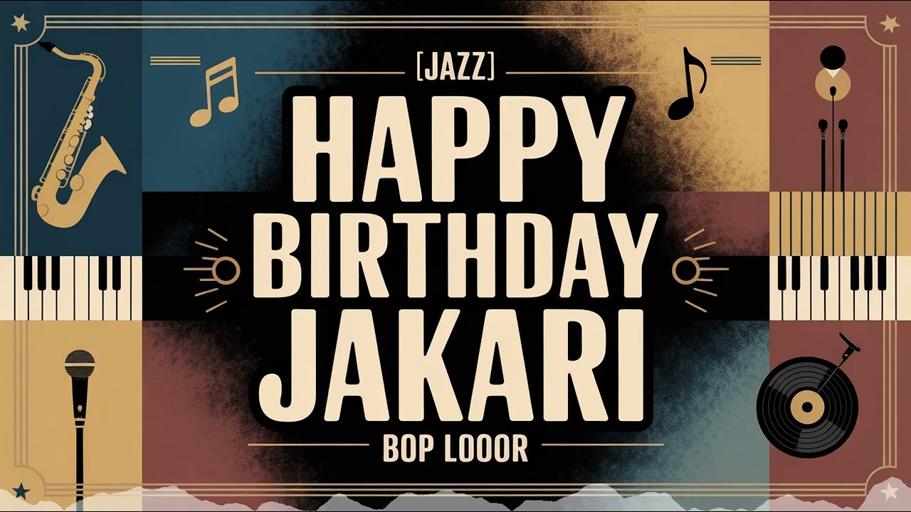 Jakari Birthday Song - Jazz - Excited