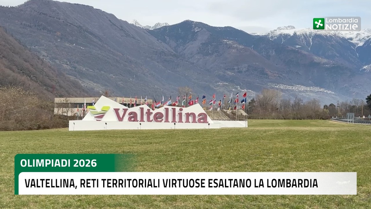 Olimpiadi 2026: Valtellina, reti territoriali virtuose esaltano la Lombardia