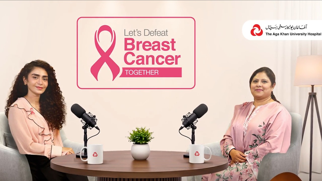Breast Cancer Awareness | Signs & Treatment | Agha Khan Univeristy Hospital Podcast with Hajra Yamin