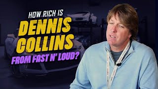 How rich is Dennis Collins from “Fast N’ Loud”?