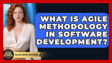 What Is Agile Methodology In Software Development? - College Dropout Millionaire