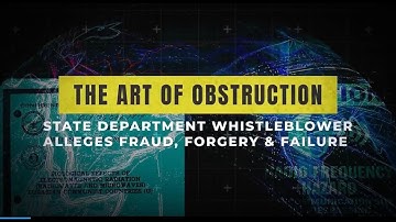 The Art of Obstruction: State Department Whistleblower Alleges Fraud, Forgery &  Failure