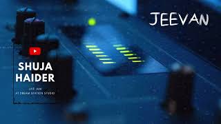 Live Jam | Shuja Haider | Jeevandaan