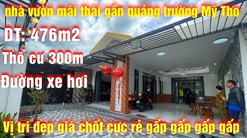 Tập 359 bán nhà vườn mái thái có 300m thổ cư, đường xe hơi 7 chỗ, gần quảng trường mỹ tho