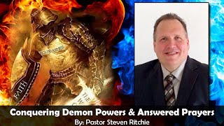 Conquering Demon Powers & Answered Prayers, Spiritual Warfare