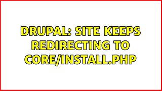 Drupal: Site keeps redirecting to core/install.php