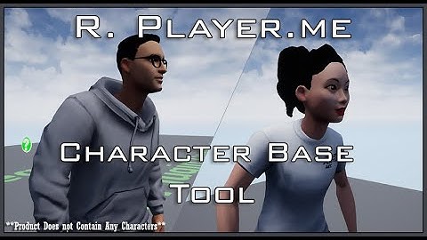 UE4 R. Player Me Character Base Tool (Patreon Perk!)