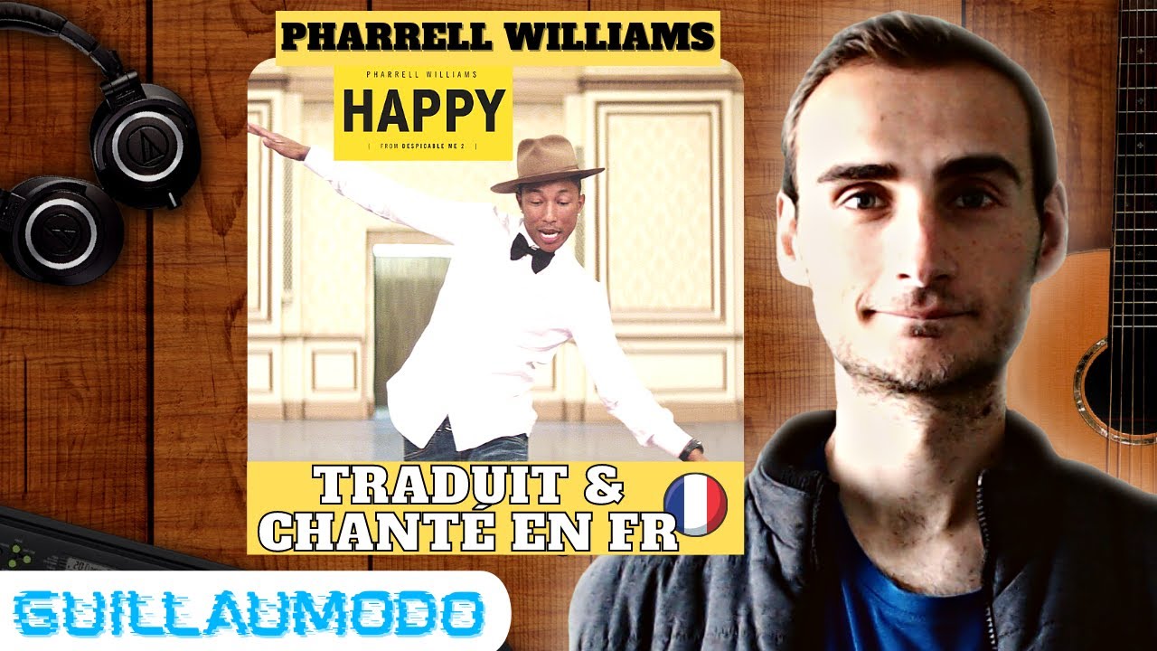 HAPPY PHARRELL WILLIAMS (COVER EN FRANCAIS) - GUILLAUMODO - YouTube