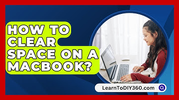 How To Clear Space On A Macbook? - LearnToDIY360.com