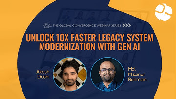 Unlock 10X Faster Legacy System Modernization with Gen AI | Global Convergence Webinar