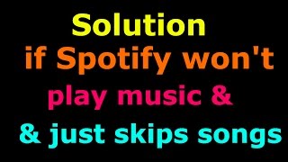 Solution if Spotify won't play music & just skips songs