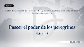 19.11.2022 Los discípulos esparcidos - Poseer el poder de los peregrinos (Hch. 1:1-8)