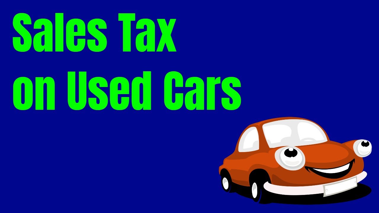 Sales Tax on Used Vehicle YouTube