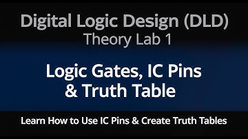 Lab #1 | Digital Logic Design (DLD) – Logic Gates, IC Pins & Truth Table | Theory Part