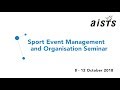 AISTS Sport Event Management And Organisation Seminar October 2018 