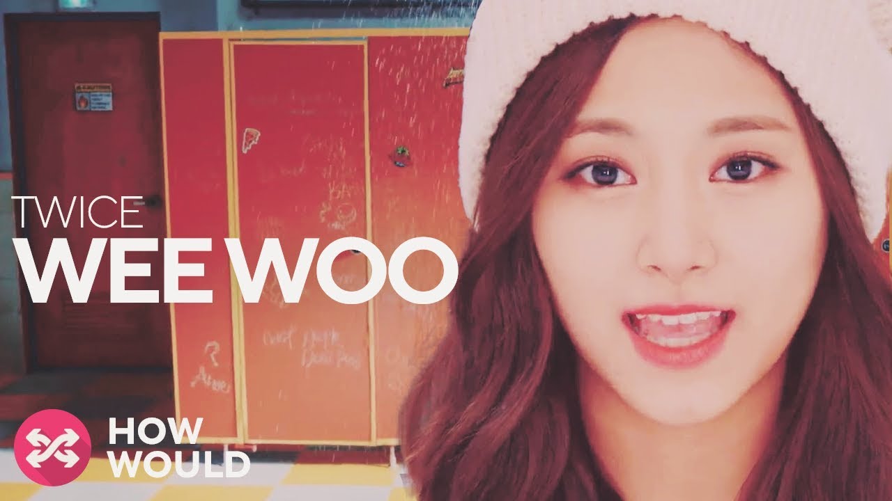 HOW WOULD TWICE SING WEE WOO