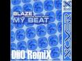 Blaze - Dance to my beat ( can you dance to my beat ) DiiO RemiX 2010 ver. 2