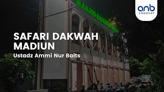 Safari Dakwah Madiun  Ustadz Ammi Nur Baits St Ba