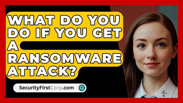 What Do You Do If You Get A Ransomware Attack? - SecurityFirstCorp.com