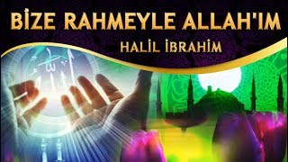 İlahi - Ellerimi Açtım Sana, Bize Rahmeyle ALLAH'ım / Halil İbrahim Resimi