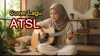 Cover lagu populer - 'ATSL' Aku Tak sanggup lagi - lirik